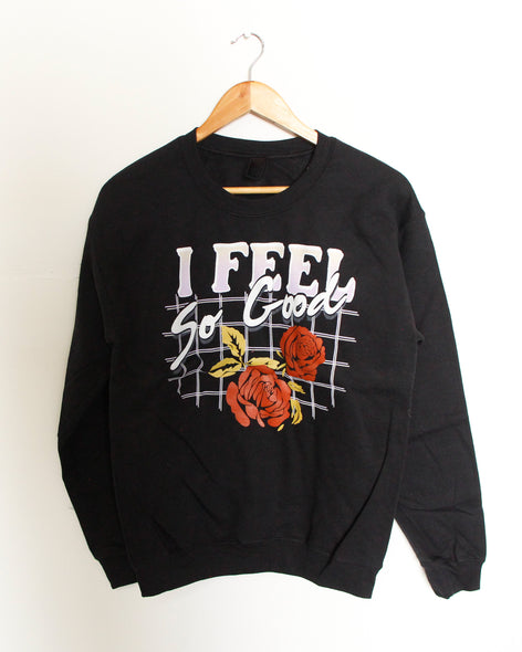I Feel So Good Crewneck Sweatshirt - LAST CHANCE!