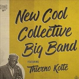 New Cool Collective Big Band Featuring Thierno Koite - (M) (ONLINE ONLY!!)
