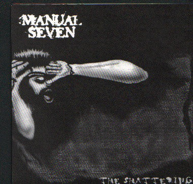 Manual Seven : The Shattering (7")