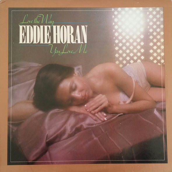 Eddie Horan : Love The Way You Love Me (LP, Album)