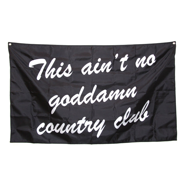 This Ain't No Goddamn Country Club Flag