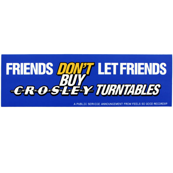 Friends Don't Let Friends Buy Crosley - Sticker - LAST CHANCE!