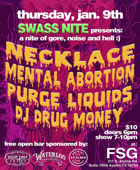 TICKETS: SWASS Nite Presents:Necklace, Mental Abortion, Purge Liquids, DJ Drug Money - Live at FSG on 1/9