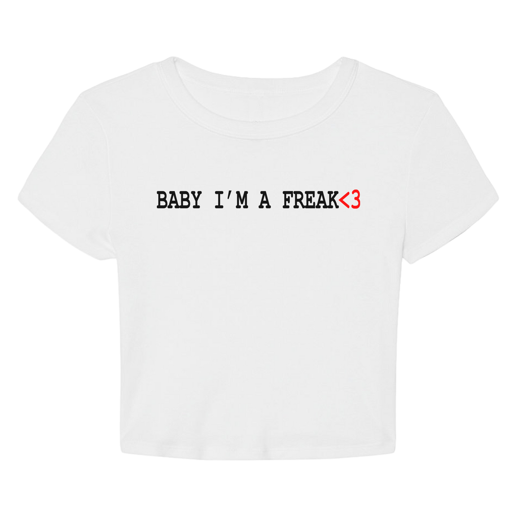 Baby I'm A Freak Crop - Ships Week of 7/13