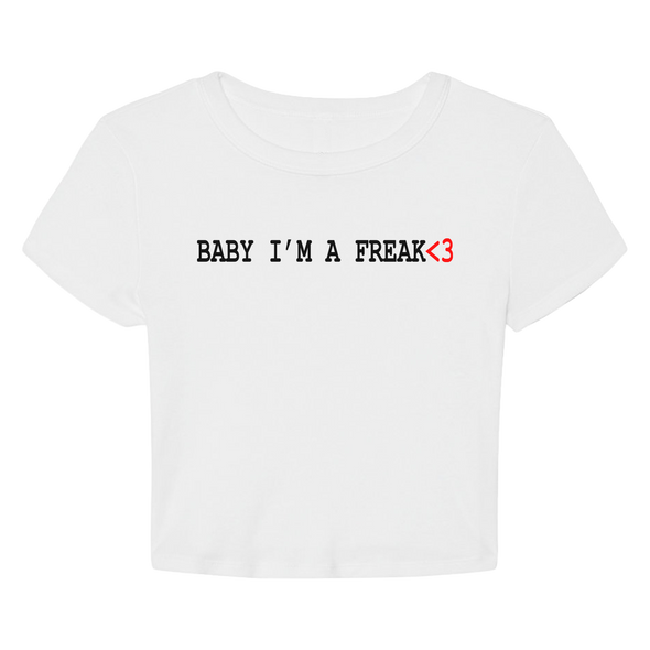 Baby I'm A Freak Crop - Ships Week of 7/13