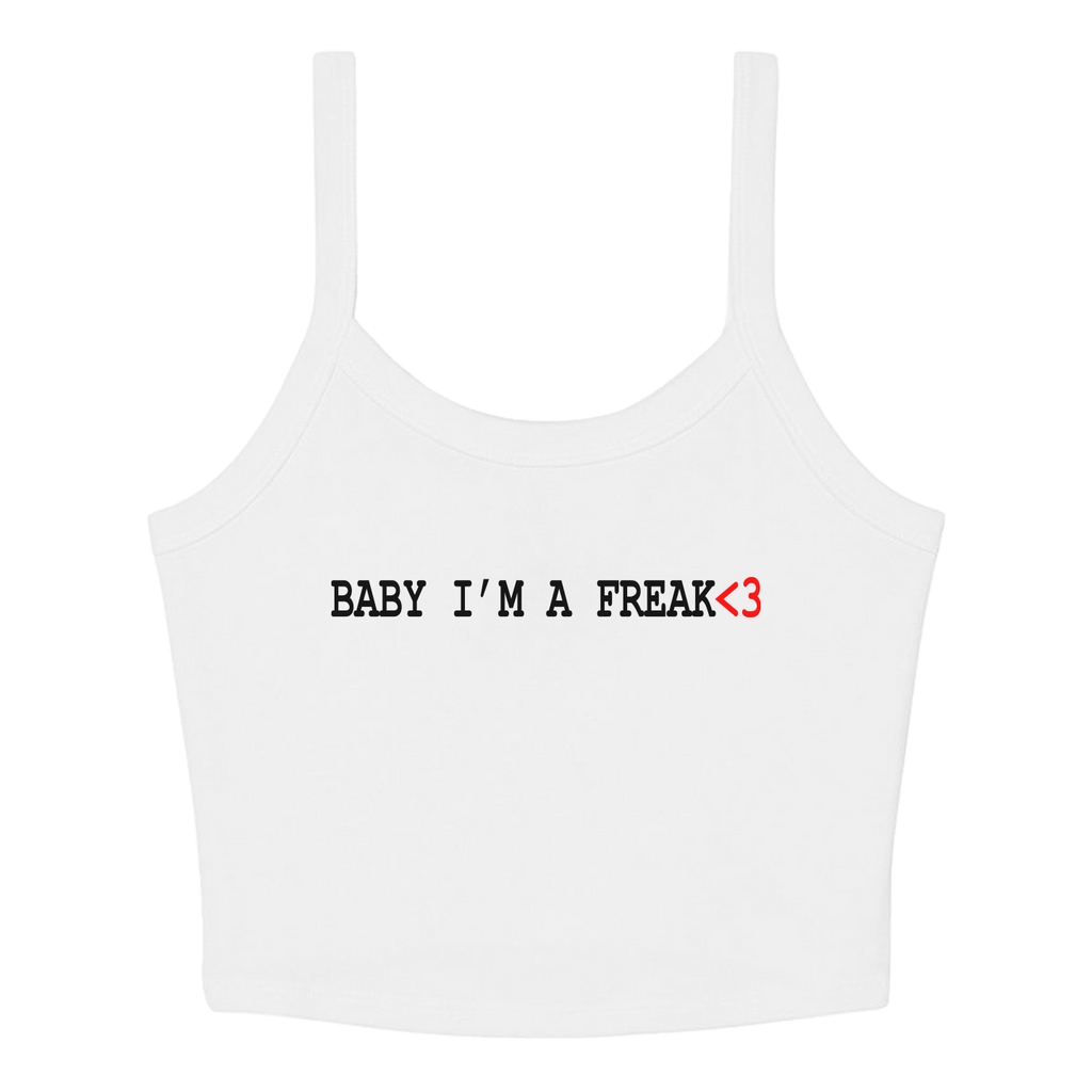 Baby I'm A Freak Crop Tank - Ships Week of 7/13