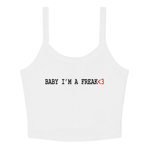 Baby I'm A Freak Crop Tank - Ships Week of 7/13