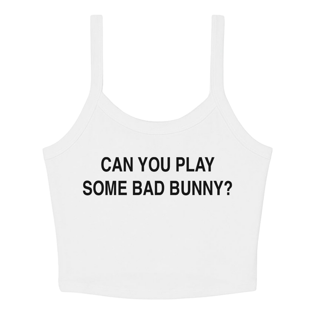 Can You Play Some Bad Bunny Crop Tank - Ships Week of 7/13