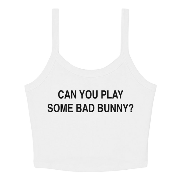 Can You Play Some Bad Bunny Crop Tank - Ships Week of 7/13