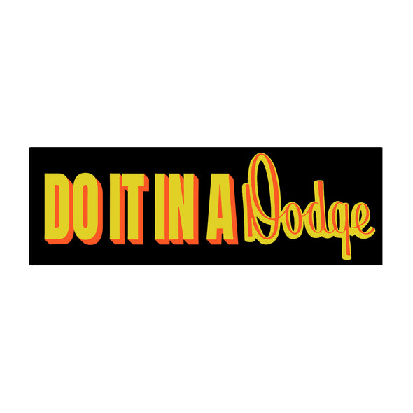Do It In A Dodge Bumper Sticker