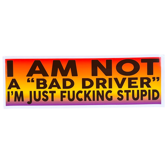 Bad Driver Bumper Sticker