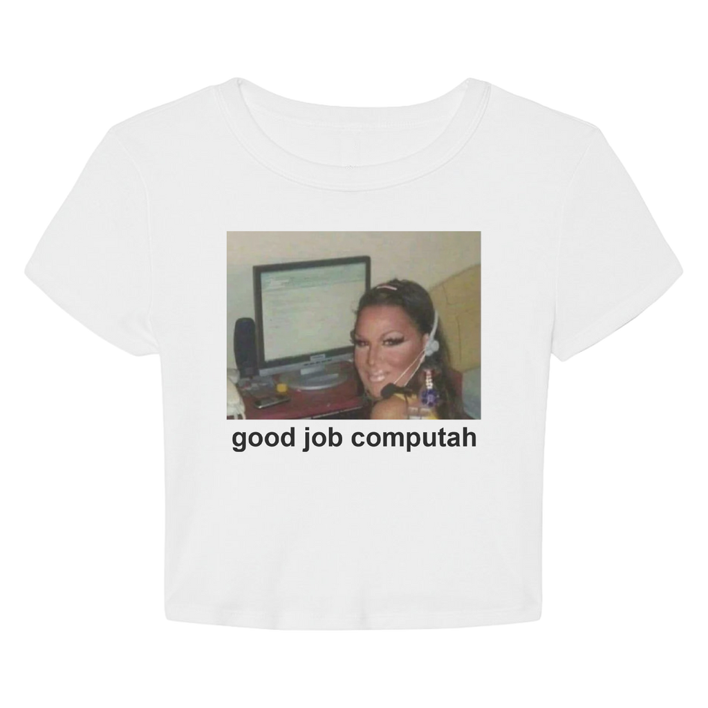Good Job Computah Crop - Ships Week of 7/13