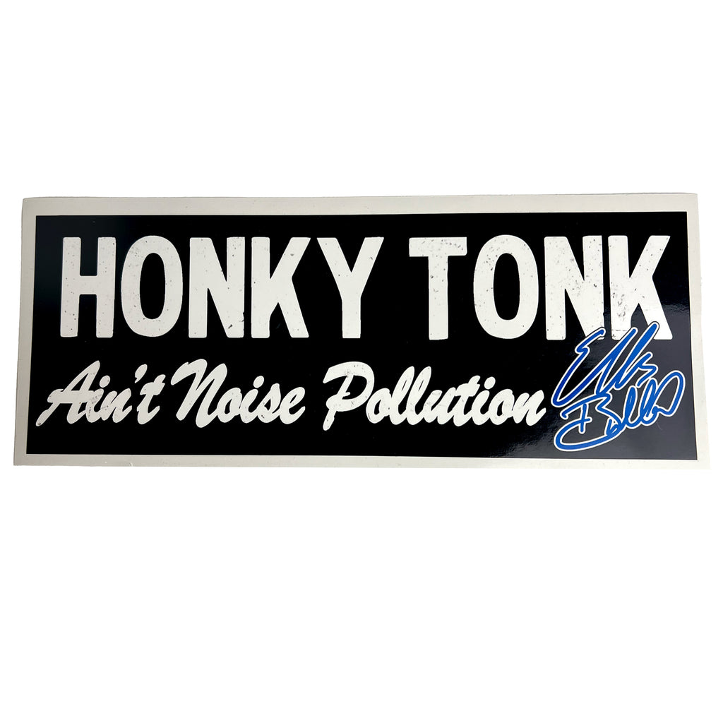 Ellis Bullard Honky Tonk Ain't Noise Pollution Bumper Sticker (Black)