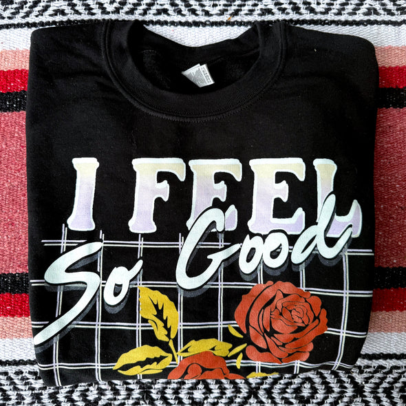 I Feel So Good Sweatshirt - S