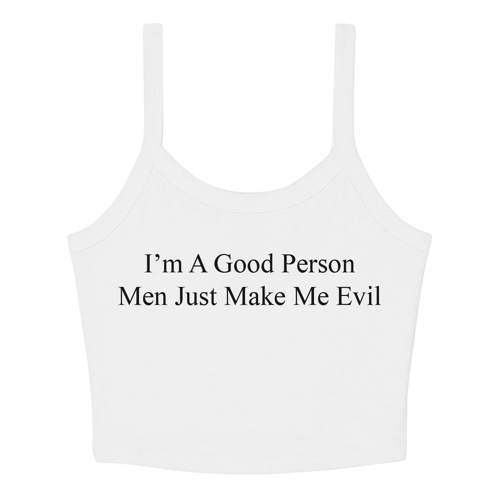 Men Make Me Evil Crop Tank - Ships Week of 7/13