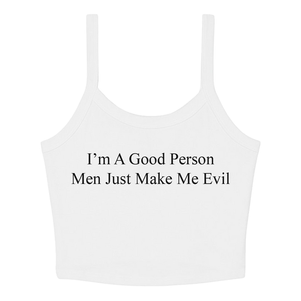 Men Make Me Evil Crop Tank - Ships Week of 7/13