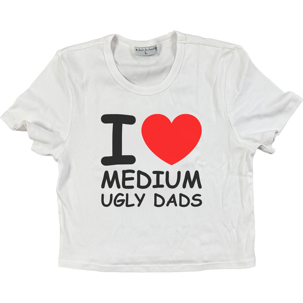 I Love Medium Ugly Dads Crop - Ships Week of 6/8
