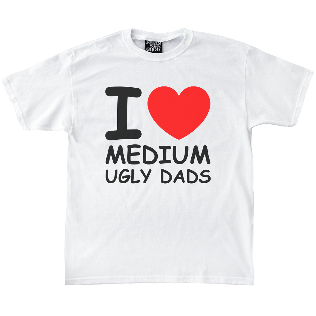 I Love Medium Ugly Dads Tee - Ships Week of 6/8