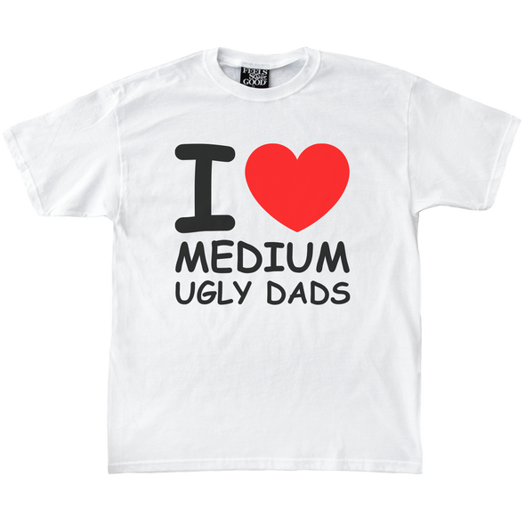 I Love Medium Ugly Dads Tee - Ships Week of 6/8