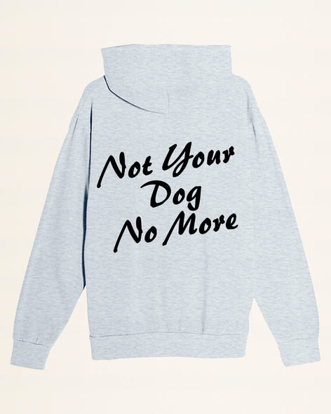 Not Your Dog Hoodie - Ships Week of 10/20