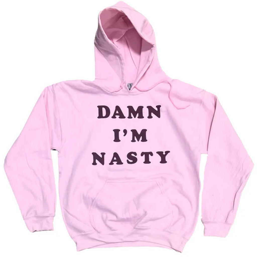 Pink Damn I'm Nasty Hoodie