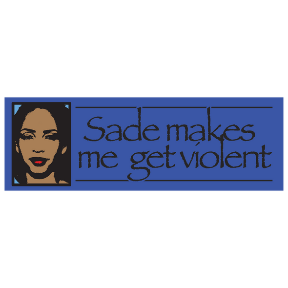 Sade Bumper Sticker - Ships Week of 10/26