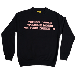 Taking Drugs Sweatshirt