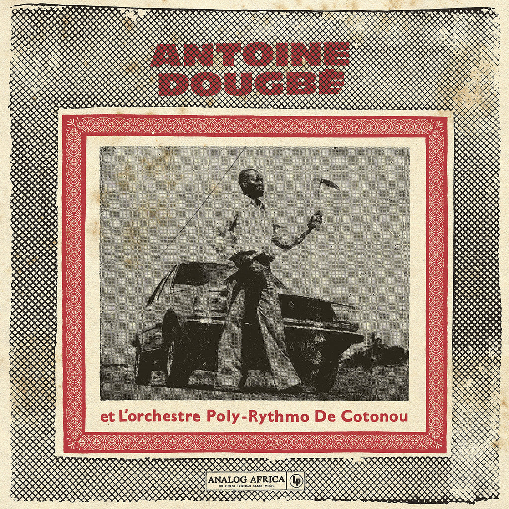 Antoine Dougbe Et L'Orchestre Poly-Rythmo De Coton Antoine Dougbe Et L'Orchestre Poly-Rythmo De Cotonou (Analog Africa No.44)