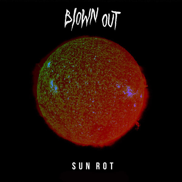 BLOWN OUT Sun Rot