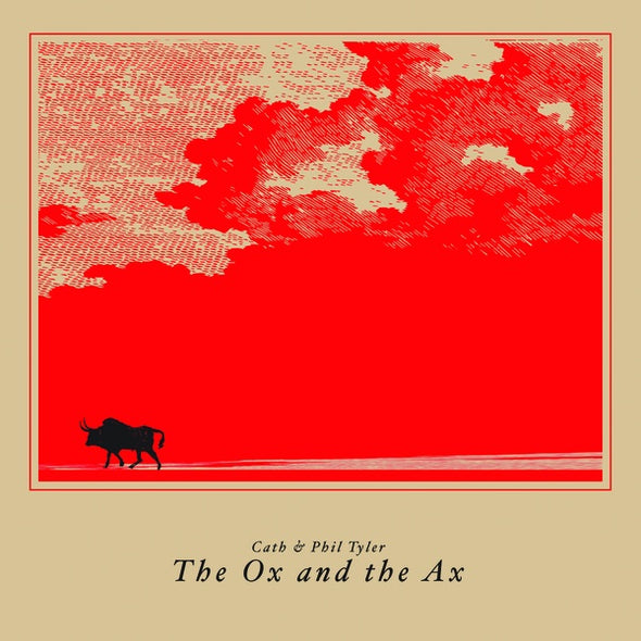 CATH & PHIL TYLER The Ox and the Ax
