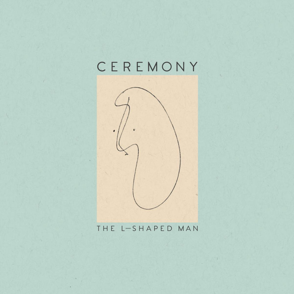 Ceremony The L-Shaped Man