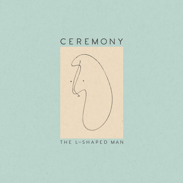Ceremony The L-Shaped Man