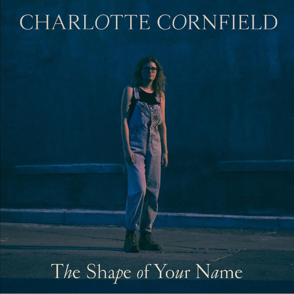 Charlotte Cornfield The Shape of Your Name - Deluxe Reissue (DELUXE EDITION, BLUE VINYL)