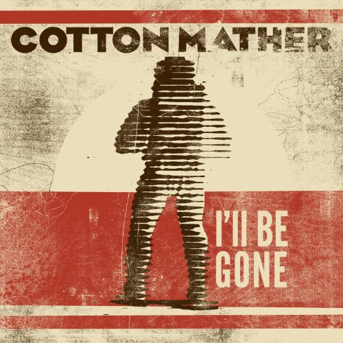 Cotton Mather I'll Be Gone - (M) (ONLINE ONLY!!)