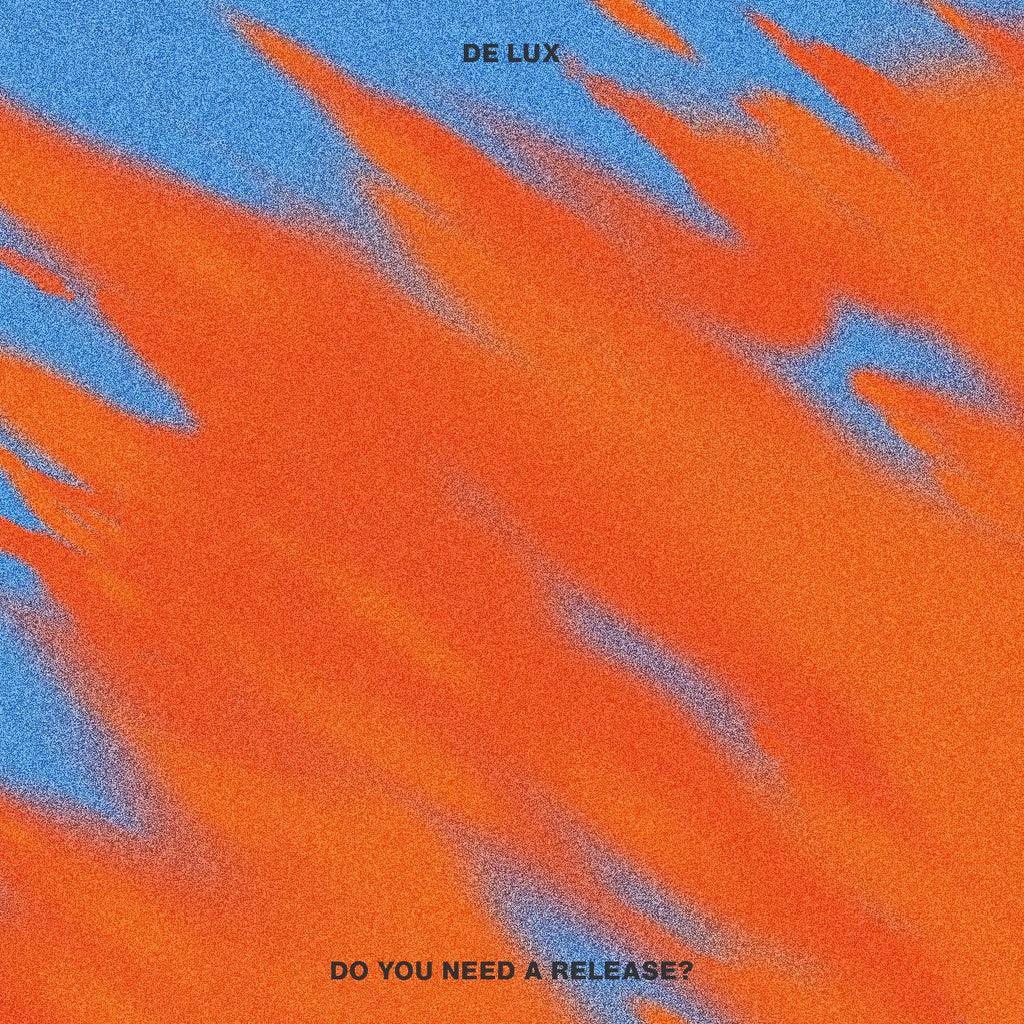 De Lux Do You Need A Release?