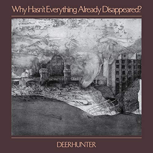Deerhunter Why Hasn't Everything Already Disappeared - (M) (ONLINE ONLY!!)