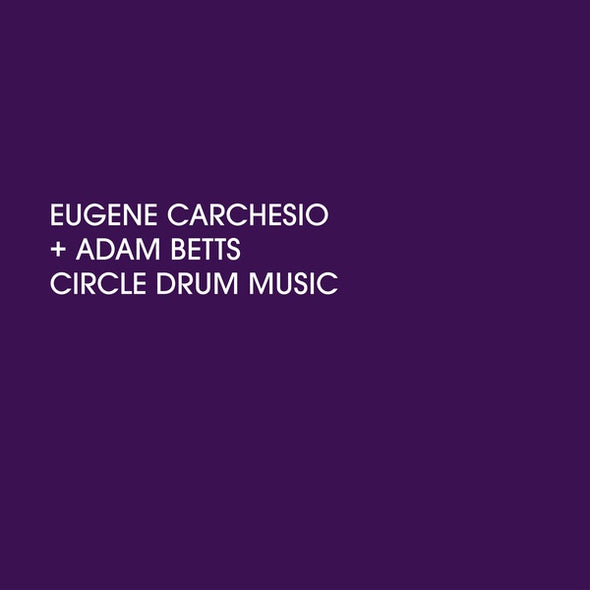 EUGENE CARCHESIO AND ADAM BETTS Circle Drum Music