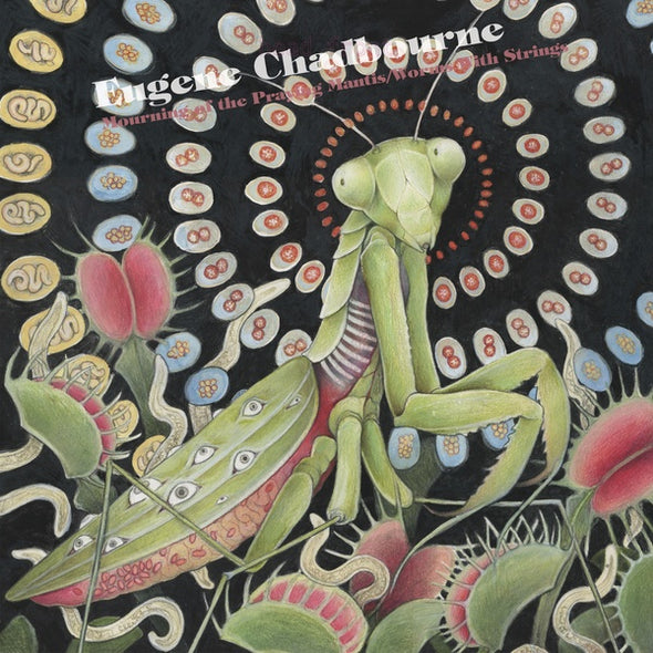 Eugene Chadbourne Mourning of the Praying Mantis / Worms With Strings