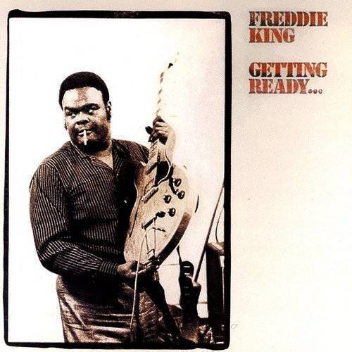 Freddie King GETTING READY - (M) (ONLINE ONLY!!)