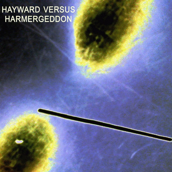 HAYWARD VERSUS HARMERGEDDON Hayward Versus Harmergeddon