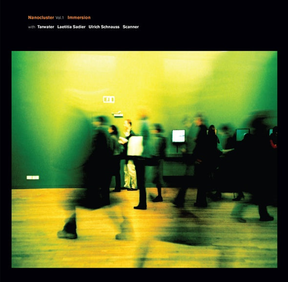 IMMERSION WITH TARWATER, LAETITIA SADIER, ULRICH S Nanocluster Vol 1