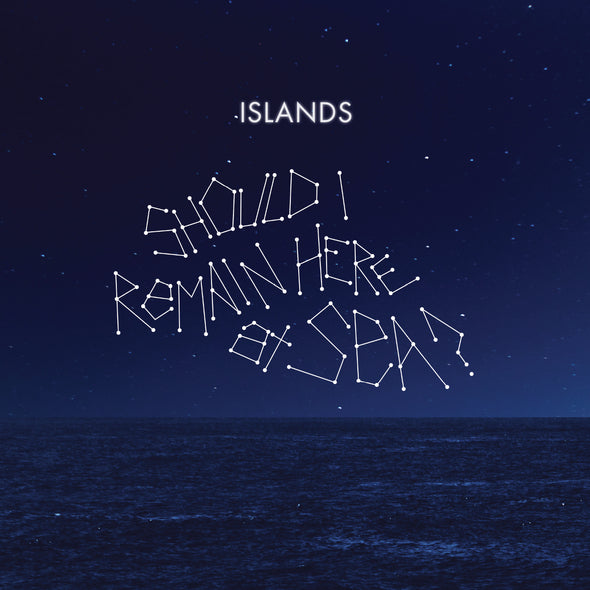 Islands Should I Remain Here, At Sea?