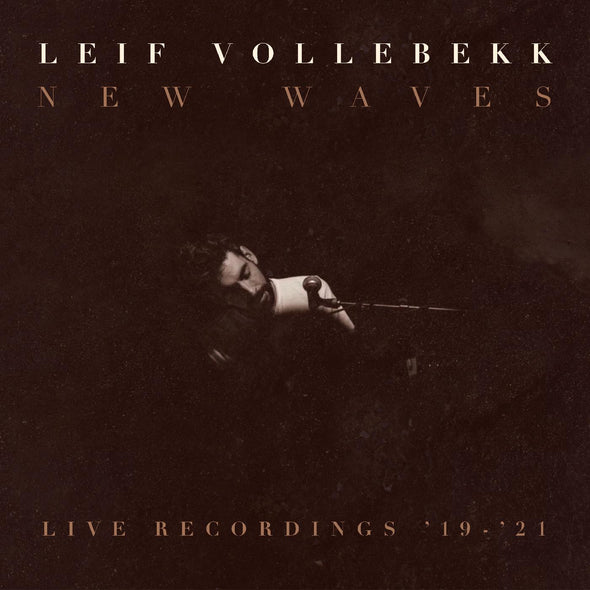 Leif Vollebekk New Waves (Live Recordings '19-'21)