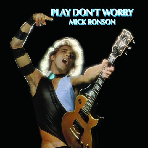 Mick Ronson PLAY DON'T WORRY - (M) (ONLINE ONLY!!)