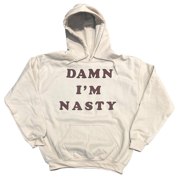 Damn I'm Nasty Hoodie