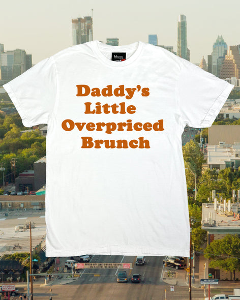 Daddy's Little Overpriced Brunch - Ships Week of 11/14