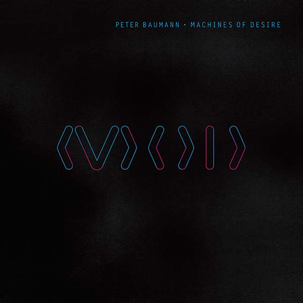 PETER BAUMANN Machines of Desire