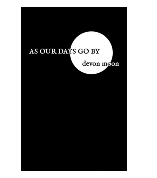 As Our Days Go By: Devon Moon