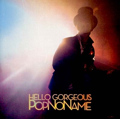 POPNONAME Hello Gorgeous