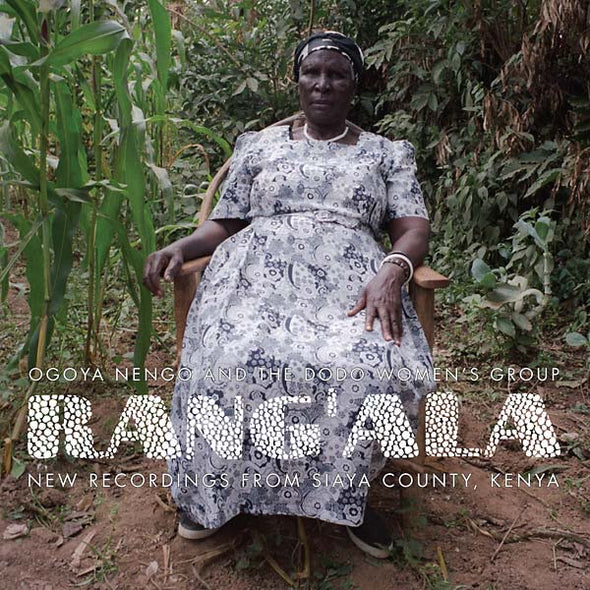 RANG'ALA New Recordings from Siaya County, Kenya: Ogoya Nengo and the Dodo Women's Group